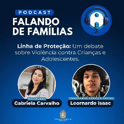 Linha de Proteção: Um debate sobre Violência contra Crianças e Adolescentes. Linha de Proteção: Um debate sobre Violência contra Crianças e Adolescentes.