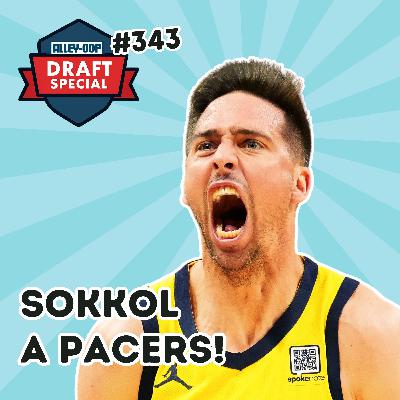 Alley-oop #343: SOKKOL A PACERS + DRAFT SPECIAL ft. Dávid Kornél