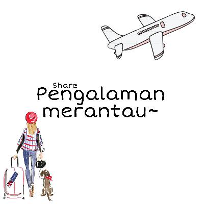 #7 Share pengalaman merantau