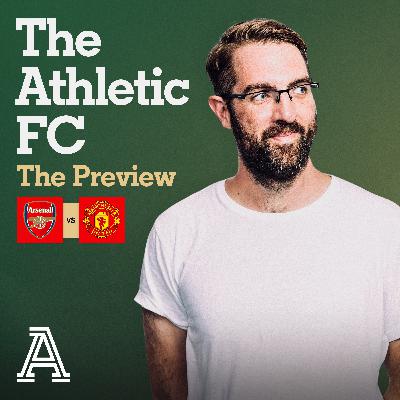 The Preview: Arsenal vs Man United The Preview: Arsenal vs Man United