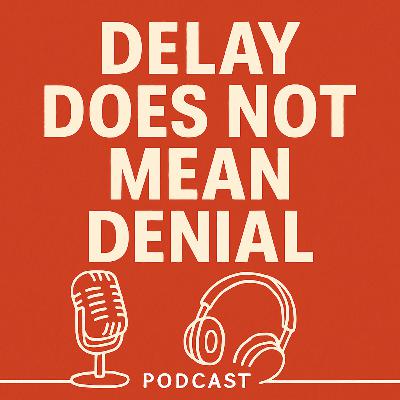 Delay Does Not Mean Denial Delay Does Not Mean Denial