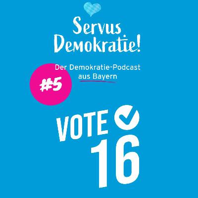 Servus, Demokratie! #5: Wählen mit 16 in Bayern? Servus, Demokratie! #5: Wählen mit 16 in Bayern?