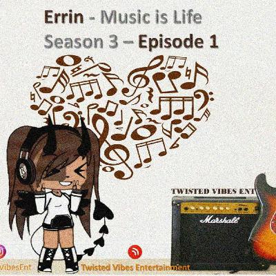 Errin - Music is Life S3E1