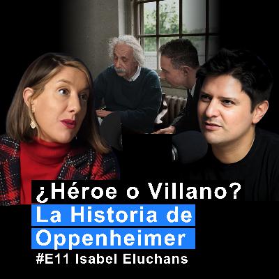 ¿Héroe o Villano? La Verdadera Historia de Oppenheimer | Isabel Eluchans | MC #11 ¿Héroe o Villano? La Verdadera Historia de Oppenheimer | Isabel Eluchans | MC #11