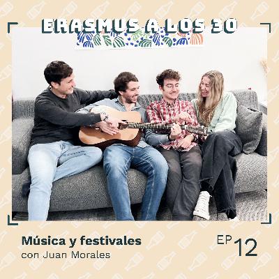 #012 Música y Festivales con Juan Morales #012 Música y Festivales con Juan Morales
