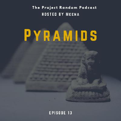 13: Pyramids: Episode 13