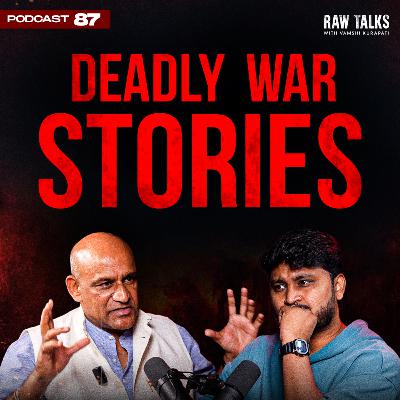 Ep - 87🔥🔥5 BULLETS NA BODY LO Ft. Lt. Gen. A Arun on Raw Talks Telugu Podcast