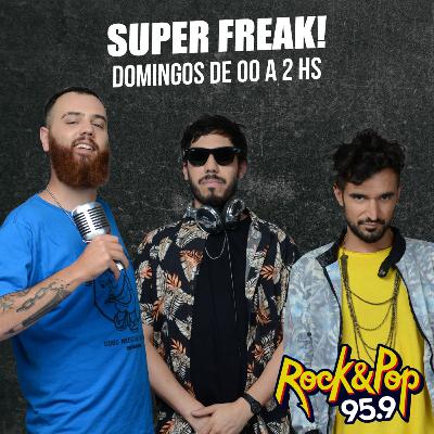 Super Freak - 30 de mayo de 2021