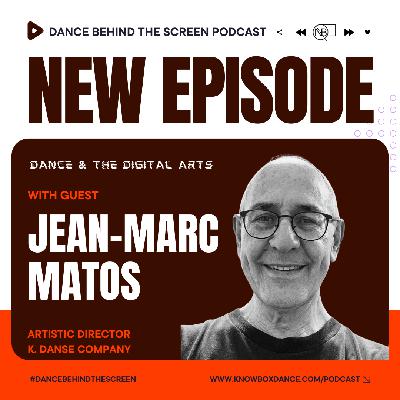 Episode 135 | Dance & the Digital Arts: Jean-Marc Matos, K. Danse Company