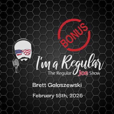 RJS - 2/18/26 - The Bonus Feature - Brett Galaszewski RJS - 2/18/26 - The Bonus Feature - Brett Galaszewski