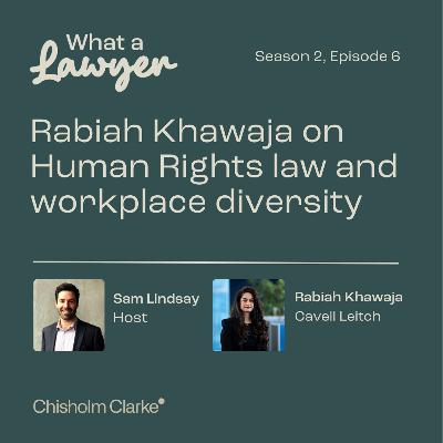 S2, E06 - Rabiah Khawaja on Human Rights Law and Workplace Diversity