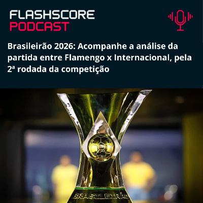FLAMENGO x INTERNACIONAL: Brasileirão 2026 | Análise Pré-jogo