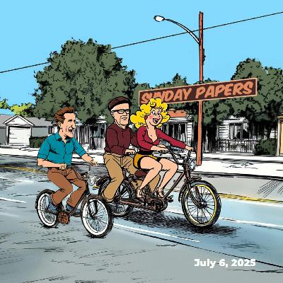 Sunday Papers w/ Greg and Mike Ep: 271 7/6/25
