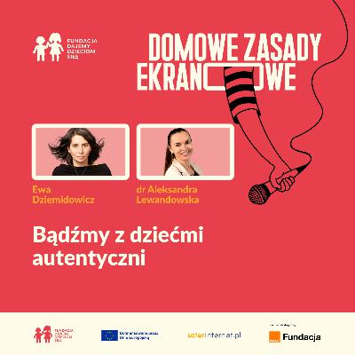 Bądźmy z dziećmi autentyczni Bądźmy z dziećmi autentyczni