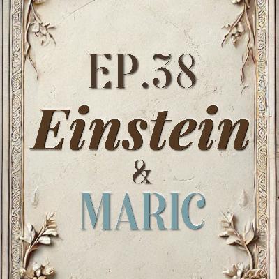 Ep. 38 Einstein & Marić