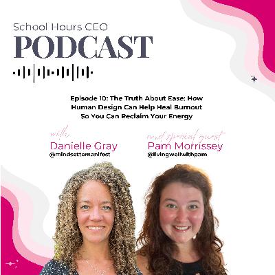 Ep. 10 - The Truth About Ease: How Human Design Helped Pam Morrissey Heal Burnout & Reclaim Her EnergyThis is