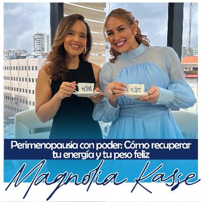 Perimenopausia con poder: Cómo recuperar tu energía y tu peso feliz - con Magnolia Kasse