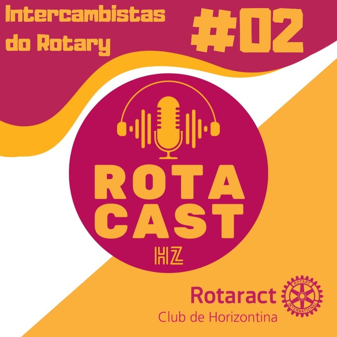 Rotacast HZ #02 - Intercambistas do Rotary