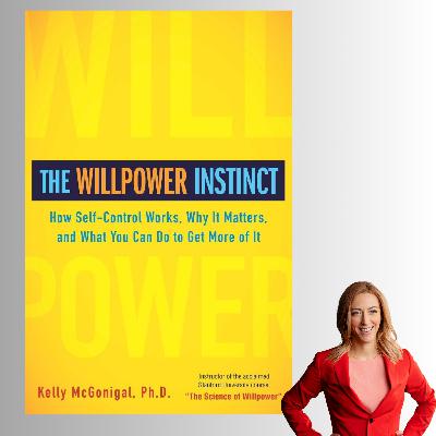 The Willpower Instinct - Kelly McGonigal (Book Summary) The Willpower Instinct - Kelly McGonigal (Book Summary)