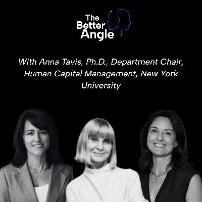 A Better Angle on Career Management with Anna Tavis, Ph.D., Department Chair, Human Capital Management, New York University A Better Angle on Career Management with Anna Tavis, Ph.D., Department Chair, Human Capital Management, New York University