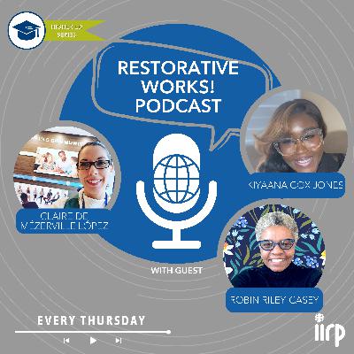 Restorative Practices is Soul Work: Robin Riley-Casey on Higher Ed