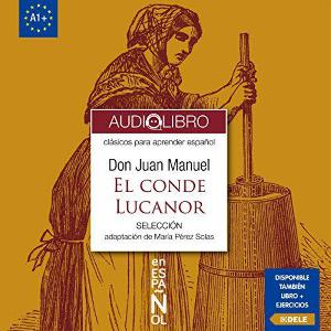 【 AUDIOLIBRO 】▶️ El Conde Lucanor 1 (Clásicos para Aprender Español. Nivel A1+) - Don Juan Manuel