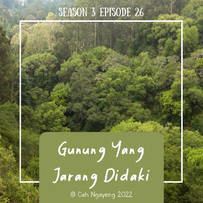 S3E26 : Gunung-gunung Yang Jarang Didaki