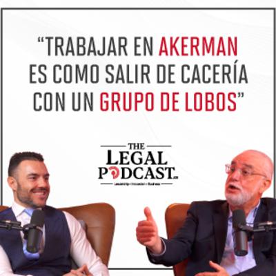 Trabajar en Akerman es como salir de cacería con un grupo de lobos | Pedro Freyre (Akerman LLP) | The Legal Podcast #6