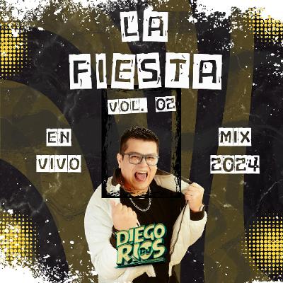 LA FIESTA con Dj Diego Rios (Hits 2024 Mix 02)