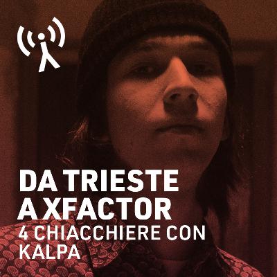 Da Trieste a XFactor: 4 chiacchiere con Kalpa Da Trieste a XFactor: 4 chiacchiere con Kalpa