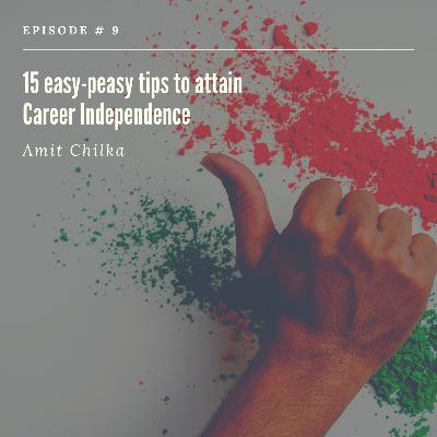 15 easy-peasy tips to attain Career Independence 15 easy-peasy tips to attain Career Independence