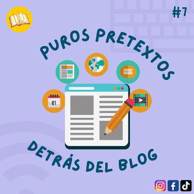Puros pretextos: detrás del blog