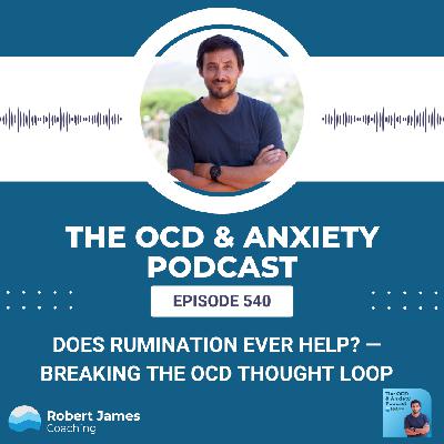 Does Rumination Ever Help? — Breaking the OCD Thought Loop Does Rumination Ever Help? — Breaking the OCD Thought Loop
