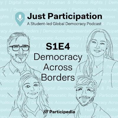S1E4 Democracy Across Borders S1E4 Democracy Across Borders