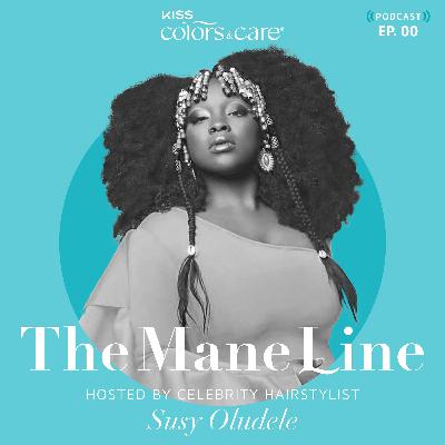 Introducing The Mane Line Podcast by Kiss Colors and Care Introducing The Mane Line Podcast by Kiss Colors and Care