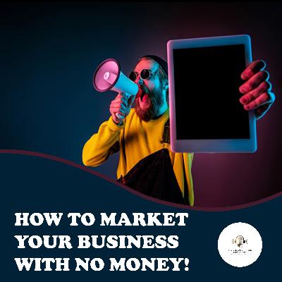 How To Market Your Business... even with NO CAPITAL