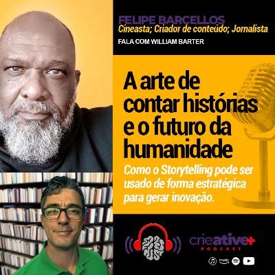 FELIPE BARCELOS | A arte de contar histórias e o futuro da humanidade