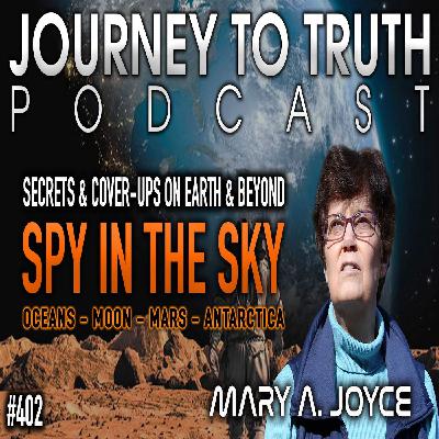 EP 402 | Mary A. Joyce | Secrets & Cover-Ups On Earth & Beyond | OCEANS-MOON-MARS-ANTARCTICA & MORE