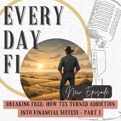Breaking Free: How Tex Turned Addiction into Financial Success | Ep. 93