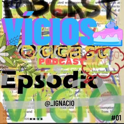 Vícios #01 Vícios #01