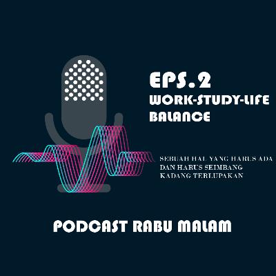 EPS 2. Work-Study-Life Balance EPS 2. Work-Study-Life Balance
