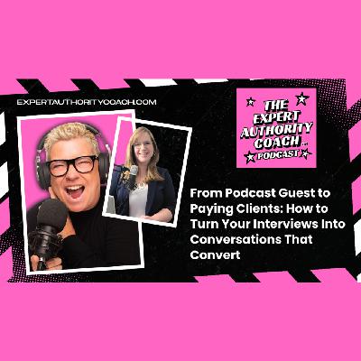 From Podcast Guest to Paying Clients: How to Turn Interviews Into Conversations That Convert