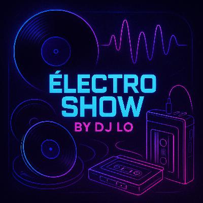 ELECTRO SHOW BY DJ LO 7 SEPTEMBRE 2024