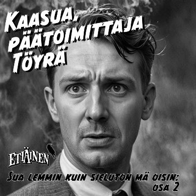 Sua lemmin kuin sieluton mä oisin - osa 2: Kaasua, päätoimittaja Töyrä
