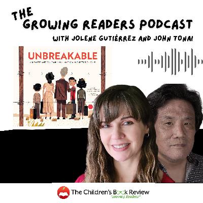 A Social Justice Picture Book: Jolene Gutiérrez on Writing Unbreakable with the Late Min Tonai (Special Guest John Tonai)