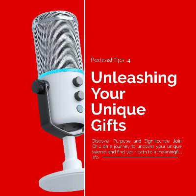 Unleashing Your Unique Gifts Unleashing Your Unique Gifts
