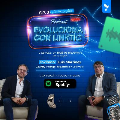 EP. 3. Colombia, un HUB de tecnología