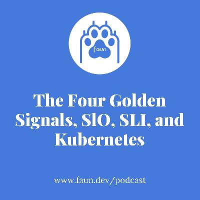 The Four Golden Signals, SlO, SLI, and Kubernetes