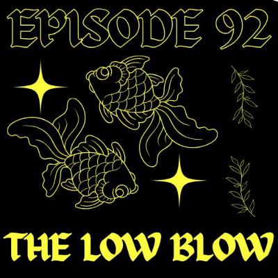 EPISODE 92 - THE LOW BLOW