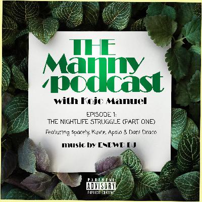 The Manny Podcast - Episode 1 (Nightlife Struggles Pt 1) feat. Spacely, Kuvie, Apolo & Draco)